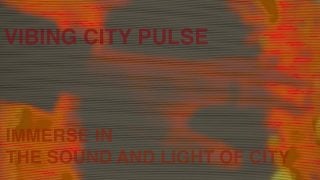 Banner image for Vibing City Pulse Immerse in the Sound and Light of City